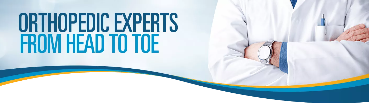 Orthopedic Experts From Head to Toe